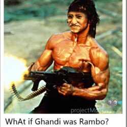 What If Gandhi Was Rambo??
