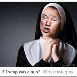 What If Trump Was a Nun?