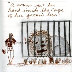 “A woman put her hand inside the cage of her father’s lion”